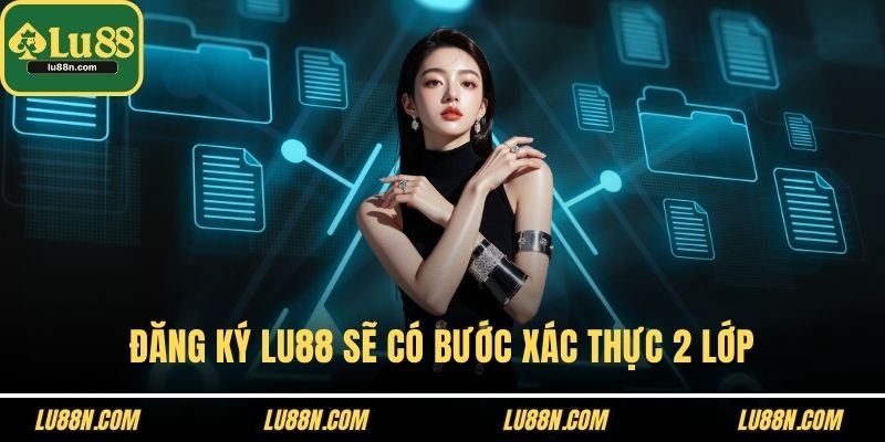 Đăng ký LU88 sẽ có bước xác thực 2 lớp