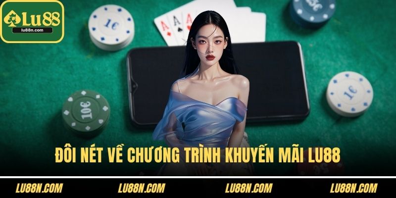 Đôi nét về chương trình khuyến mãi LU88