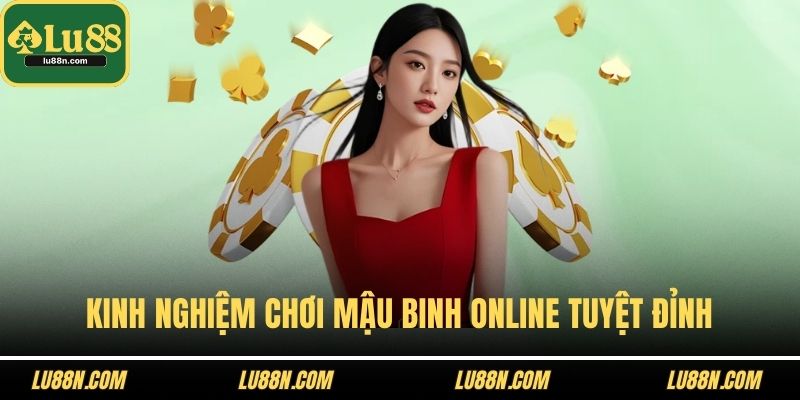 Kinh nghiệm chơi mậu binh online tuyệt đỉnh