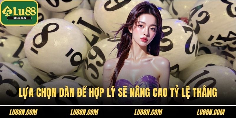 Lựa chọn dàn đề hợp lý sẽ nâng cao tỷ lệ thắng