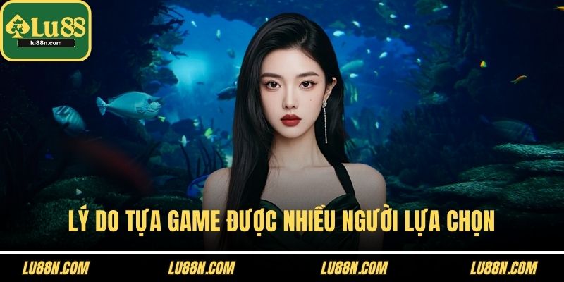 Lý do tựa game được nhiều người lựa chọn