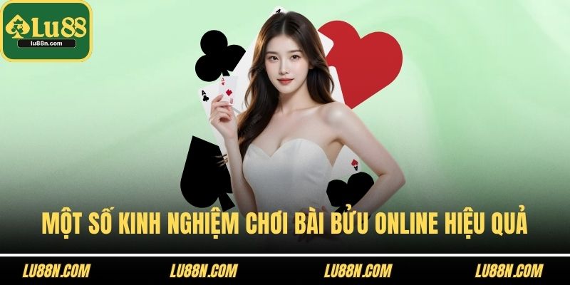 Một số kinh nghiệm chơi bài bửu online hiệu quả